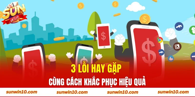 3 lỗi hay gặp cùng cách khắc phục hiệu quả