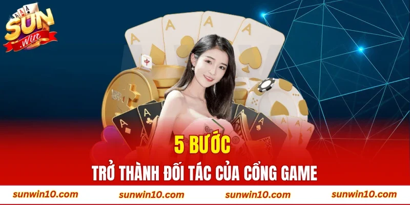 5 bước trở thành đối tác của cổng game