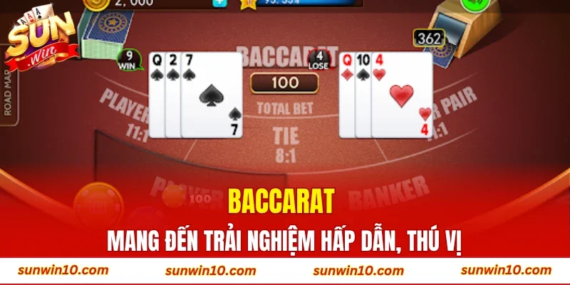 Baccarat mang đến trải nghiệm hấp dẫn, thú vị