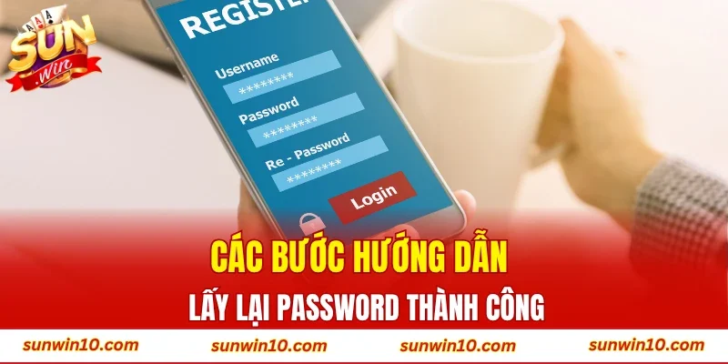 Các bước hướng dẫn lấy lại password thành công