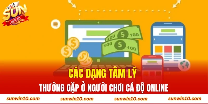 Các dạng tâm lý thường gặp ở người chơi cá độ online