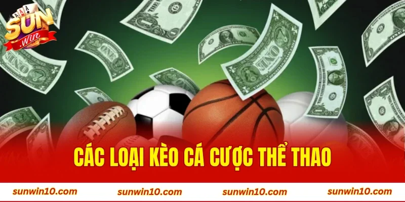 Các Loại Kèo Cá Cược Thể Thao