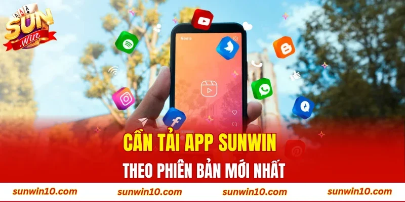 Cần tải app Sunwin theo phiên bản mới nhất