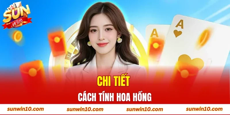 Chi tiết cách tính hoa hồng