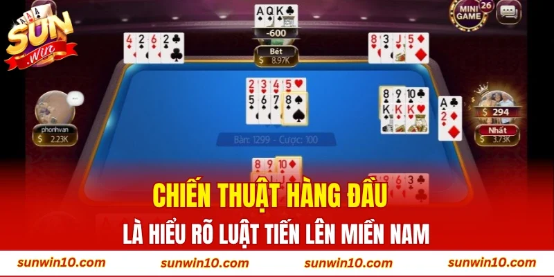 Chiến thuật hàng đầu là hiểu rõ luật Tiến Lên Miền Nam