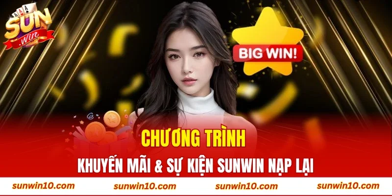 Chương trình khuyến mãi & sự kiện Sunwin nạp lại