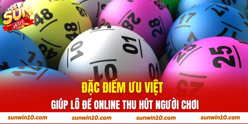 Đặc điểm ưu việt giúp lô đề online thu hút người chơi