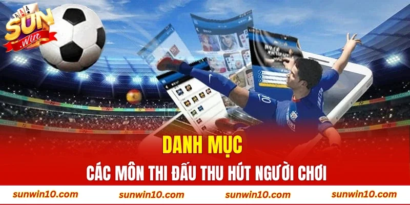 Danh mục các môn thi đấu thu hút người chơi