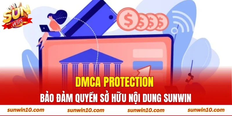 DMCA Protection – Bảo đảm quyền sở hữu nội dung Sunwin