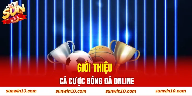 Giới thiệu cá cược bóng đá online