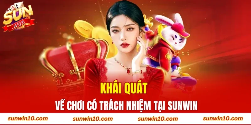 Khái quát về chơi có trách nhiệm tại Sunwin