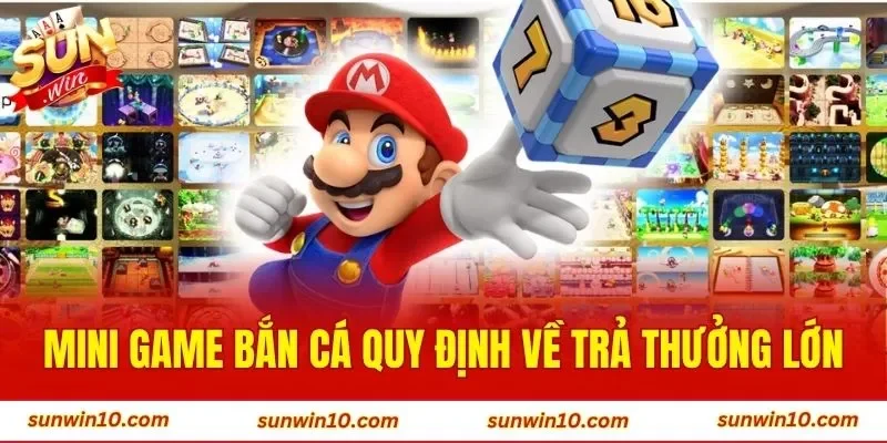 Mini game bắn cá quy định về trả thưởng lớn