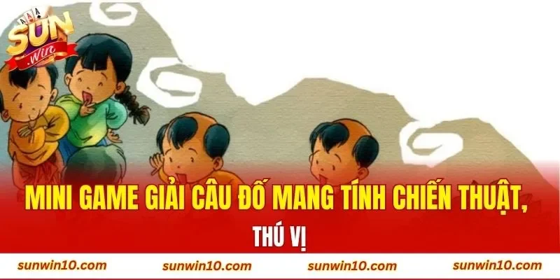 Mini game giải câu đố mang tính chiến thuật, thú vị