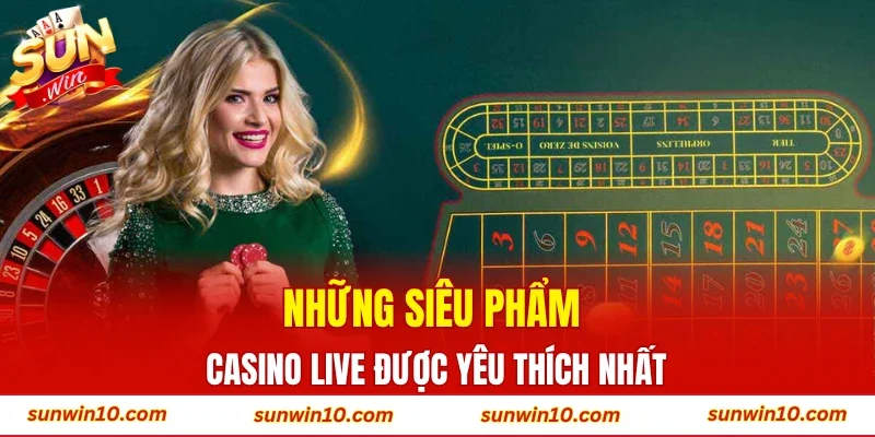 Những siêu phẩm casino live được yêu thích nhất