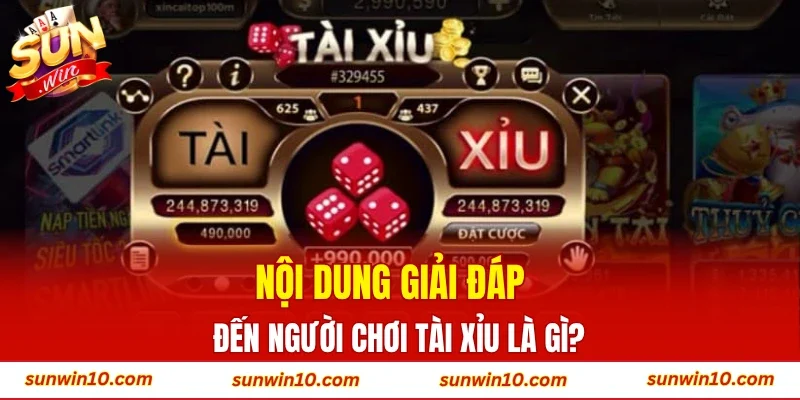 Nội dung giải đáp đến người chơi Tài Xỉu là gì?