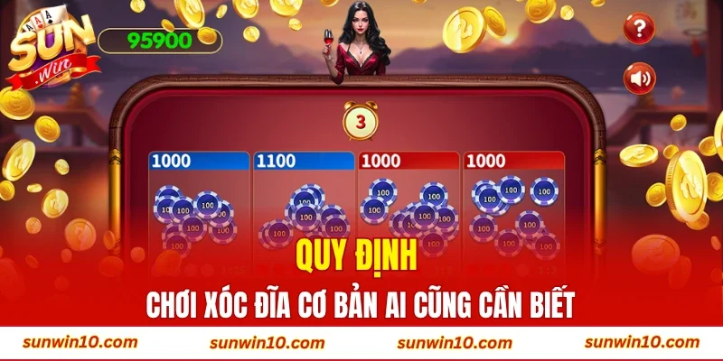 quy dịnh chơi xóc đĩa cơ bản mà ai cũng cần biết