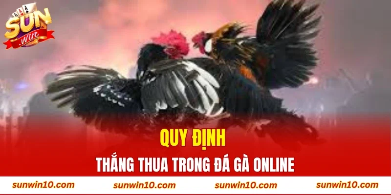 Quy định thắng thua trong đá gà online