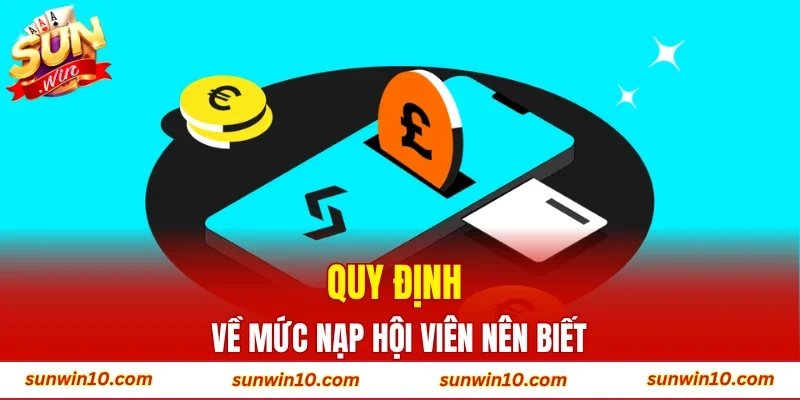 Quy định về mức nạp hội viên nên biết