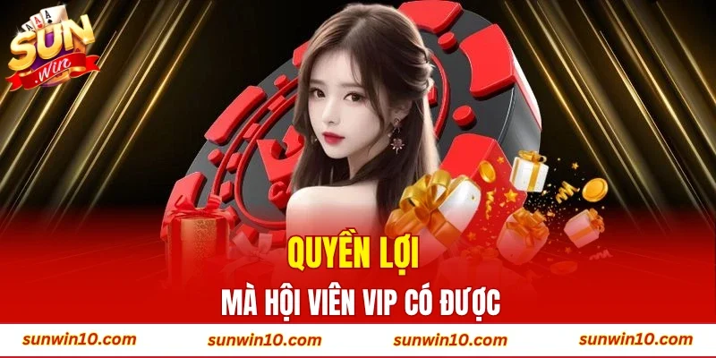 Quyền lợi mà hội viên VIP có được