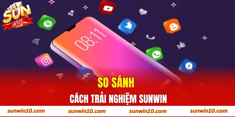 So sánh cách trải nghiệm Sunwin