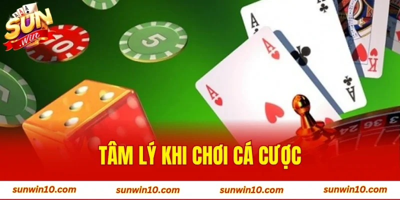 Tâm Lý Khi Chơi Cá Cược