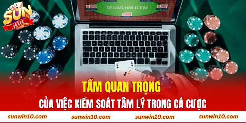 Tầm quan trọng của việc kiểm soát tâm lý trong cá cược