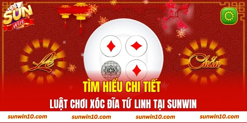 Tìm hiểu chi tiết luật chơi xóc đĩa tứ linh tại Sunwin