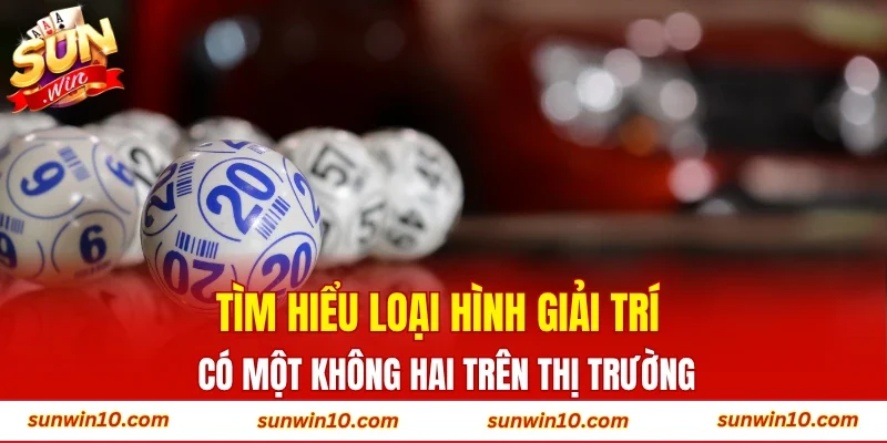 Tìm hiểu loại hình giải trí có một không hai trên thị trường