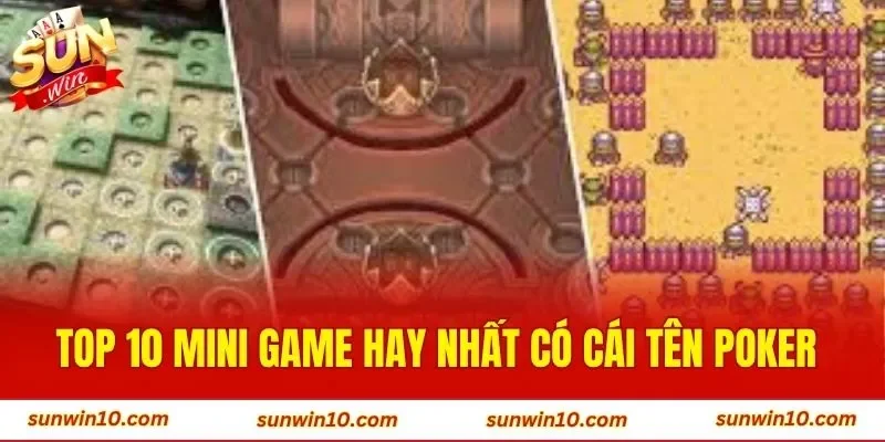 Top 10 mini game hay nhất có cái tên Poker 
