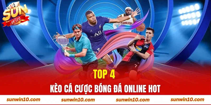 Top 4 kèo cá cược bóng đá online hot