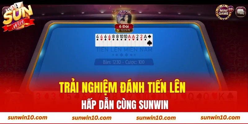 Trải nghiệm đánh Tiến Lên hấp dẫn cùng SUNWIN